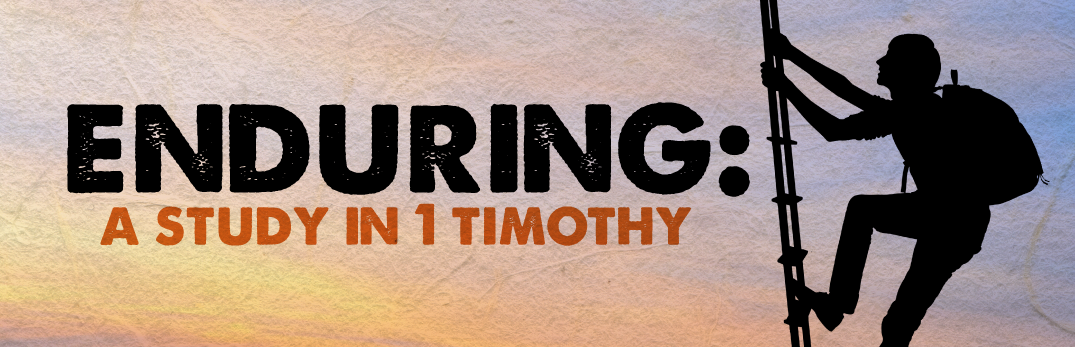 Enduring: A Study in 1 Timothy